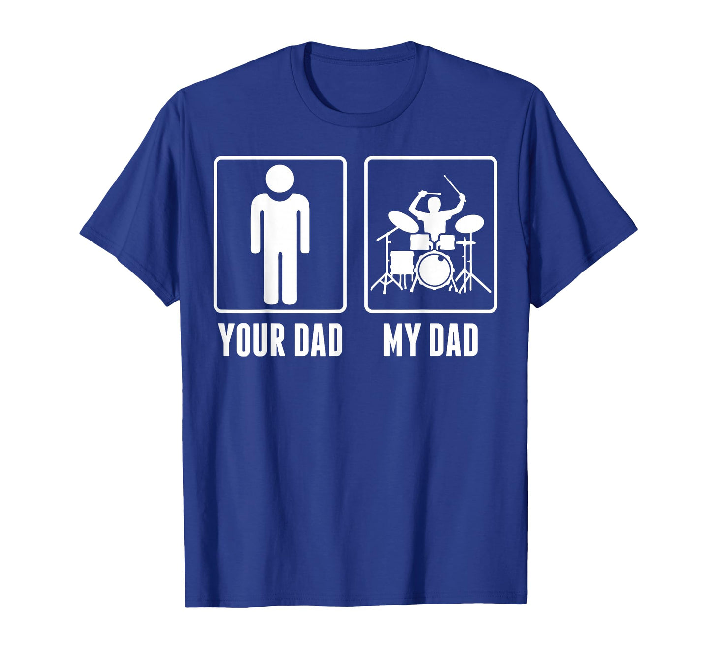 Drummer Drums Your Dad My Dad Tshirt T-Shirt