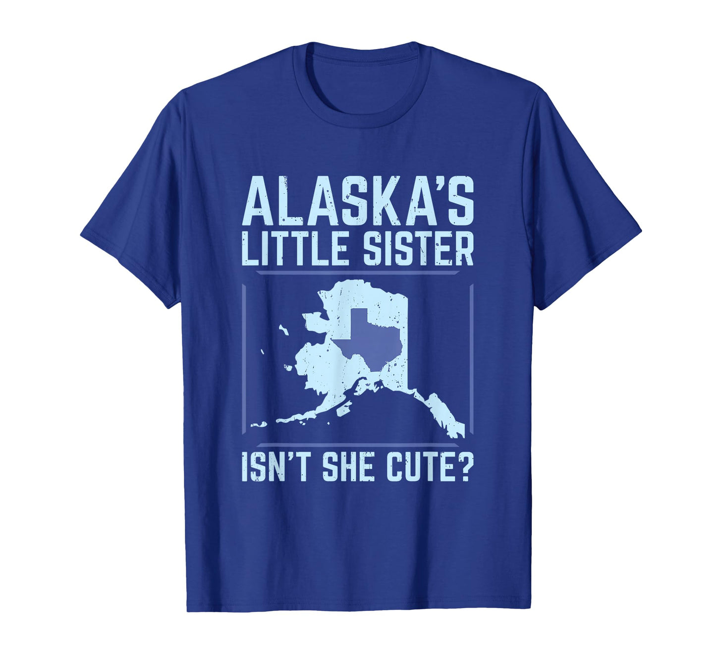 Alaska's Little Sister Isn't She Cute Texas T Shirt T-Shirt