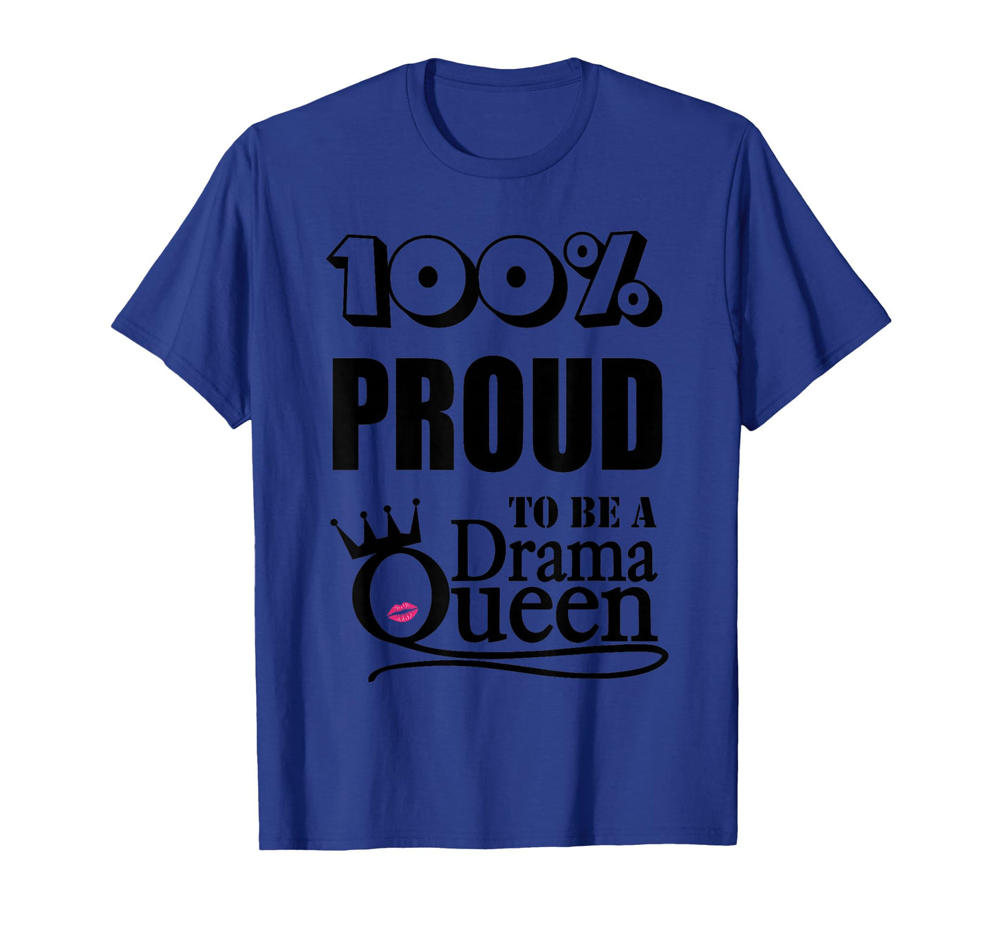 T-Shirt, Drama Queen, 100% proud T-Shirt