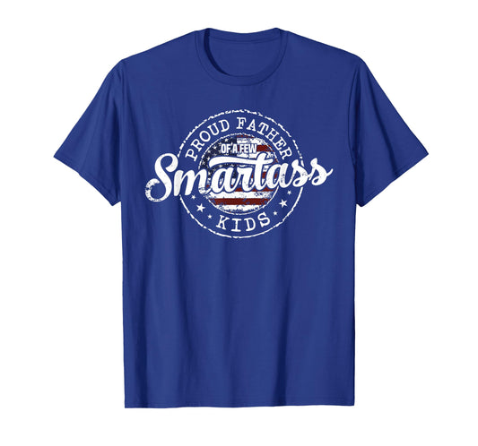 Proud Father Of A Few Smartass Kids American Flag Dad Joke T-Shirt