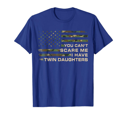 You Cant Scare Me I Have Twin Daughters Fathers Day Twin Dad T-Shirt