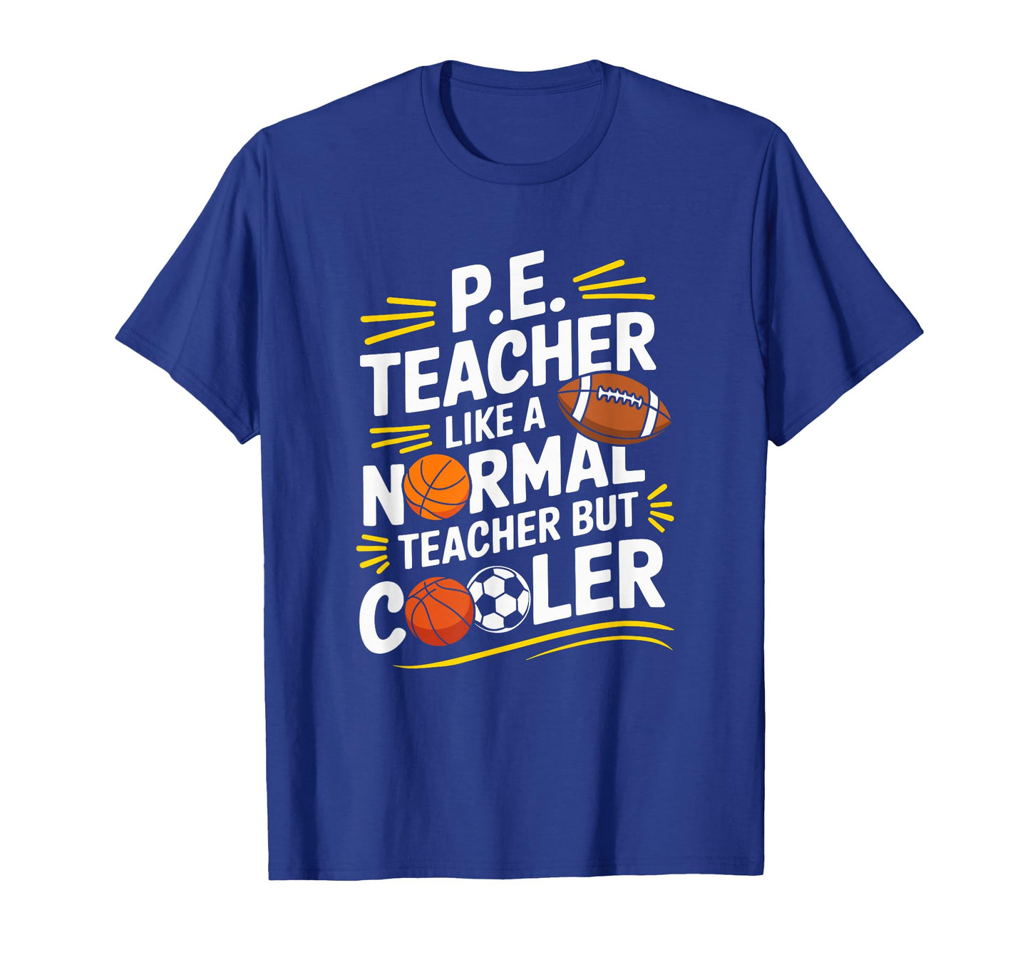 PE Coach, P.E. Teacher Like Normal Teacher But Cooler T-Shirt
