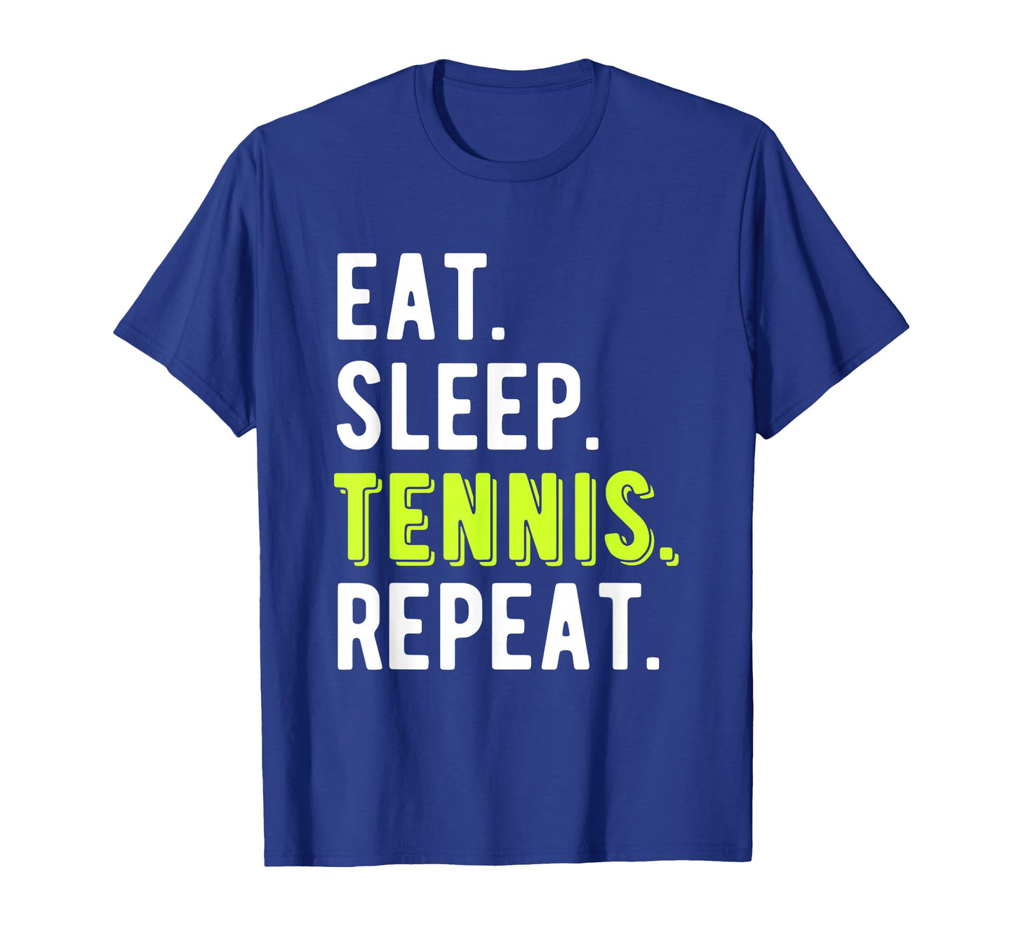 Eat Sleep Tennis Repeat Player Fan Funny T-Shirt