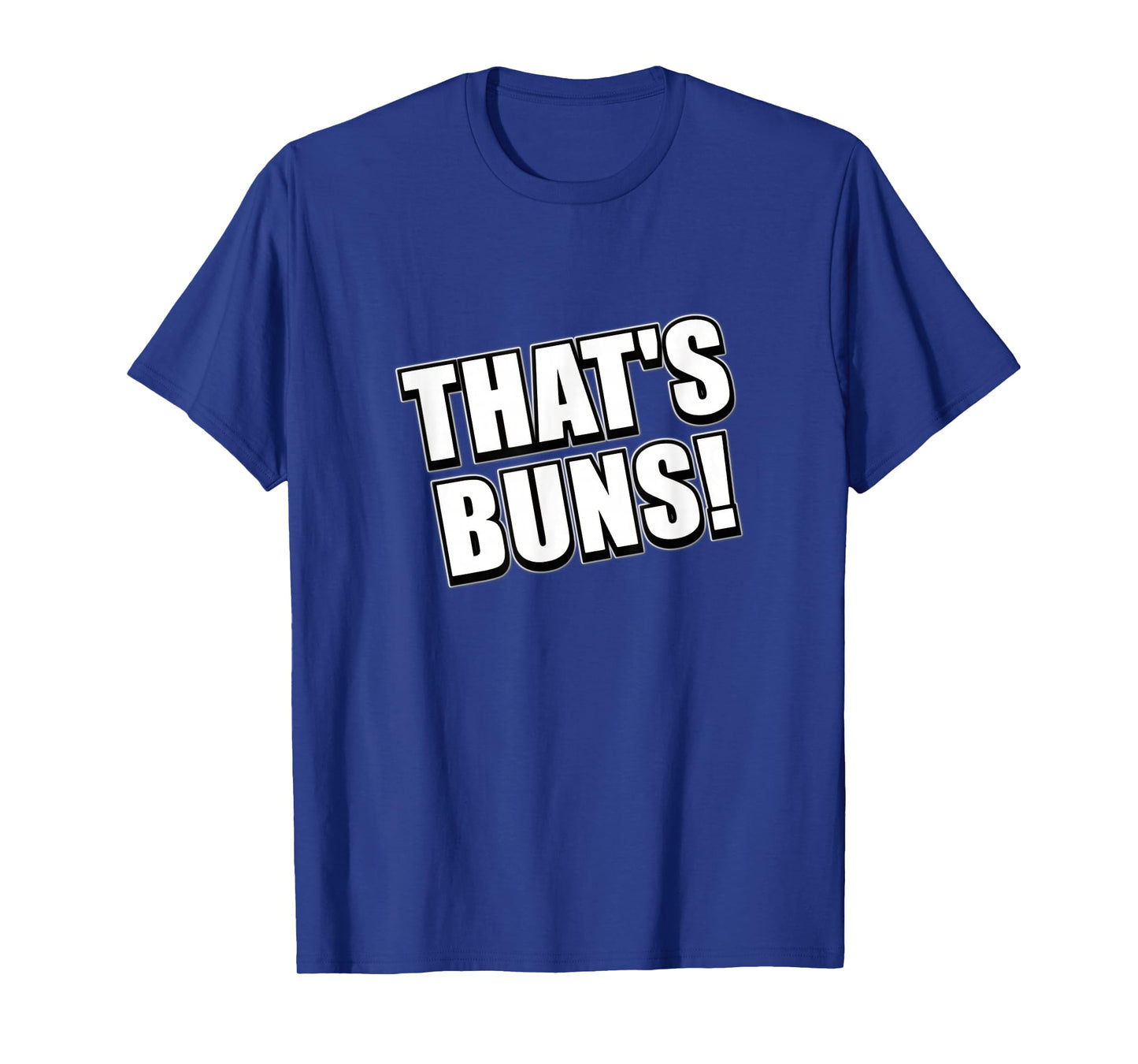 That's Buns Slang Phrase T-Shirt