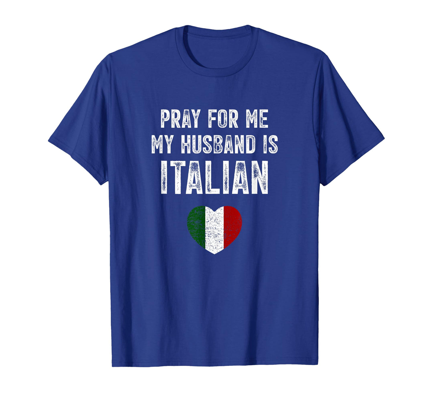 Pray For Me My Husband Is Italian Funny Saying Italia Flag T-Shirt