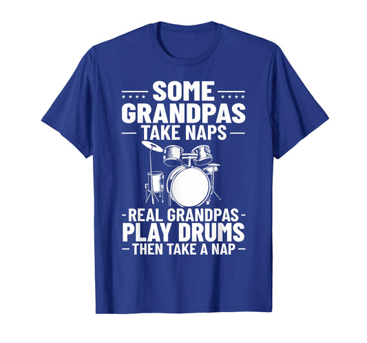 Drumset Some Grandpas Take Naps Real Grandpas Play Drums T-Shirt