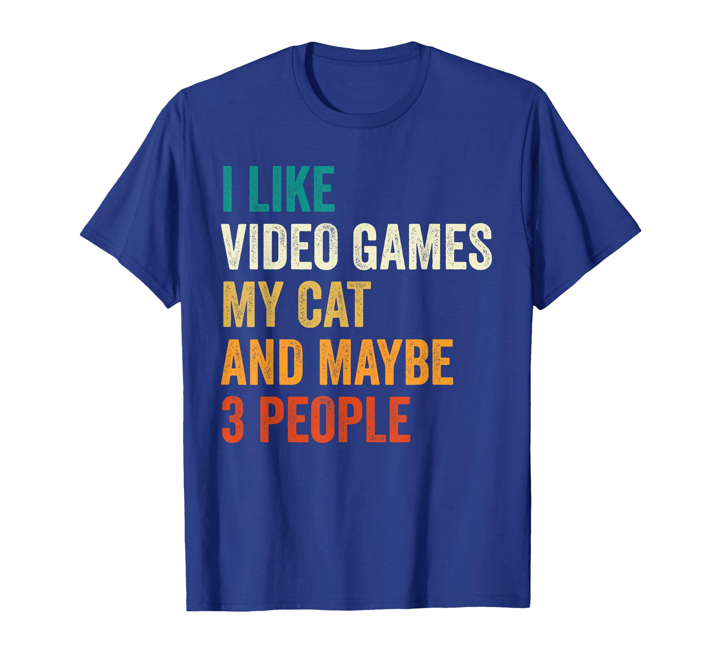 I Like Video Games My Cat And Maybe 3 People Gamer Retro Men Women Kids T-Shirt