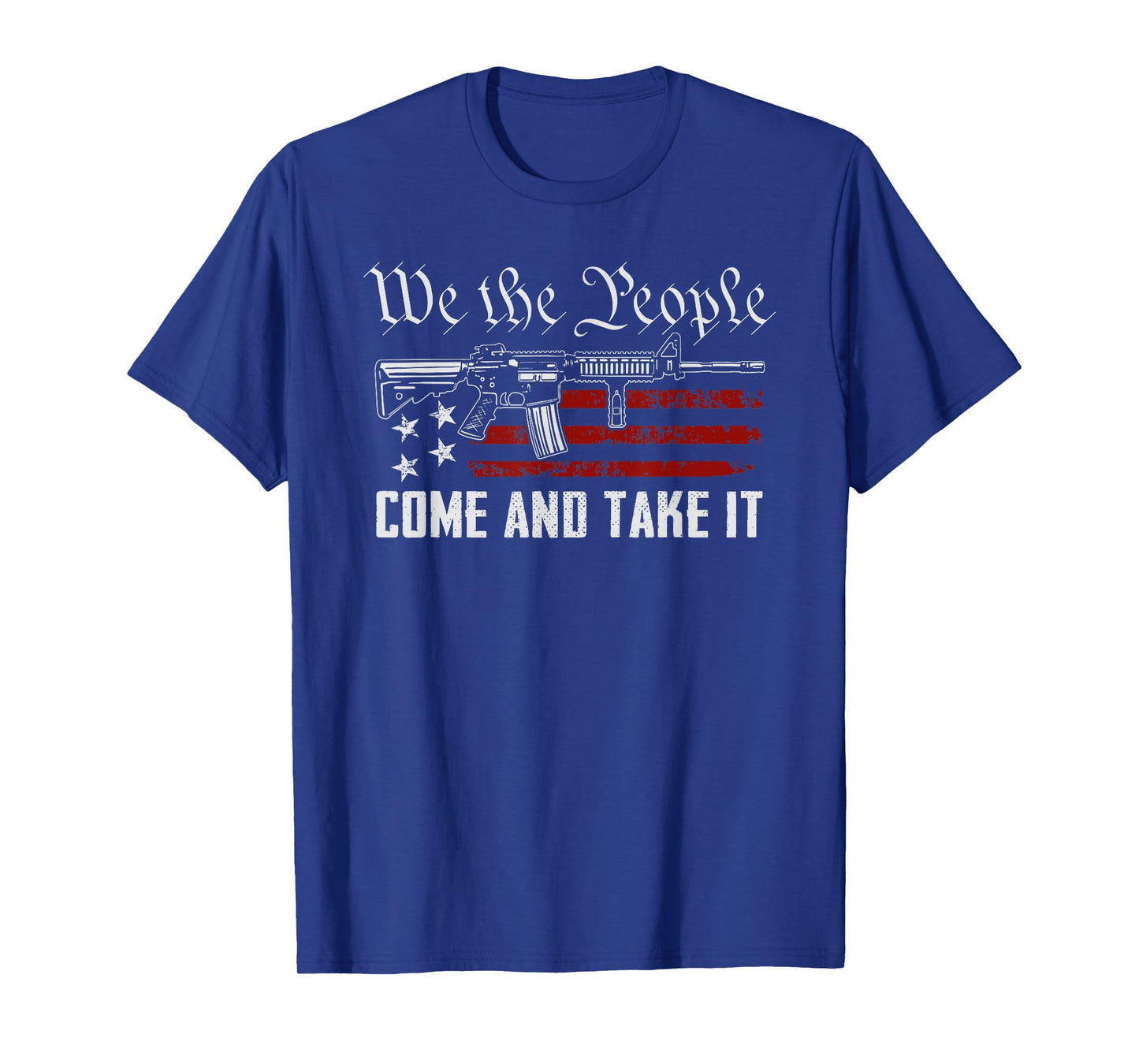 We The People Come And Take It - Pro Guns 2nd Amendment Gun T-Shirt