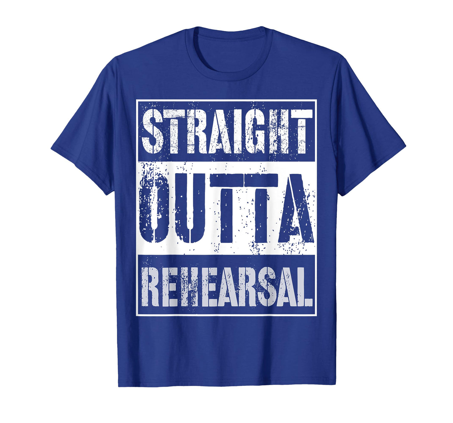 Straight Outta Rehearsal Shirt Great Theatre Or Music Gift T-Shirt