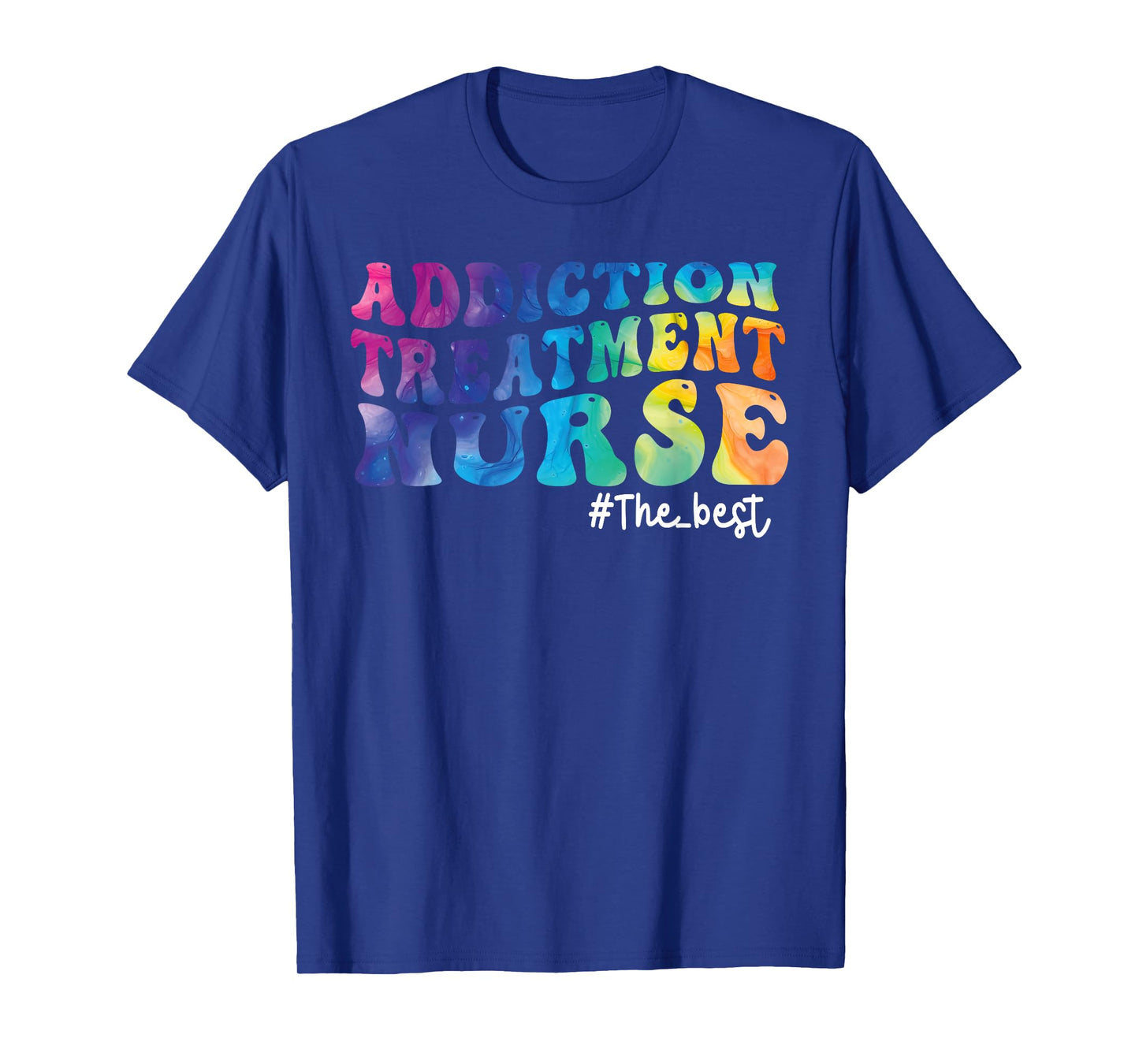 Addiction Treatment Nurse Substance Abuse Nursing Tie Dye T-Shirt