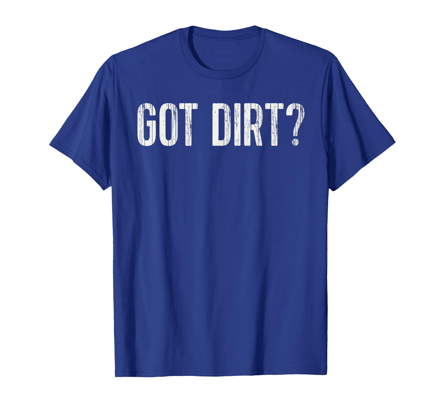 Funny Geologist T-Shirt Geology Gift Men Women Kids Got Dirt T-Shirt