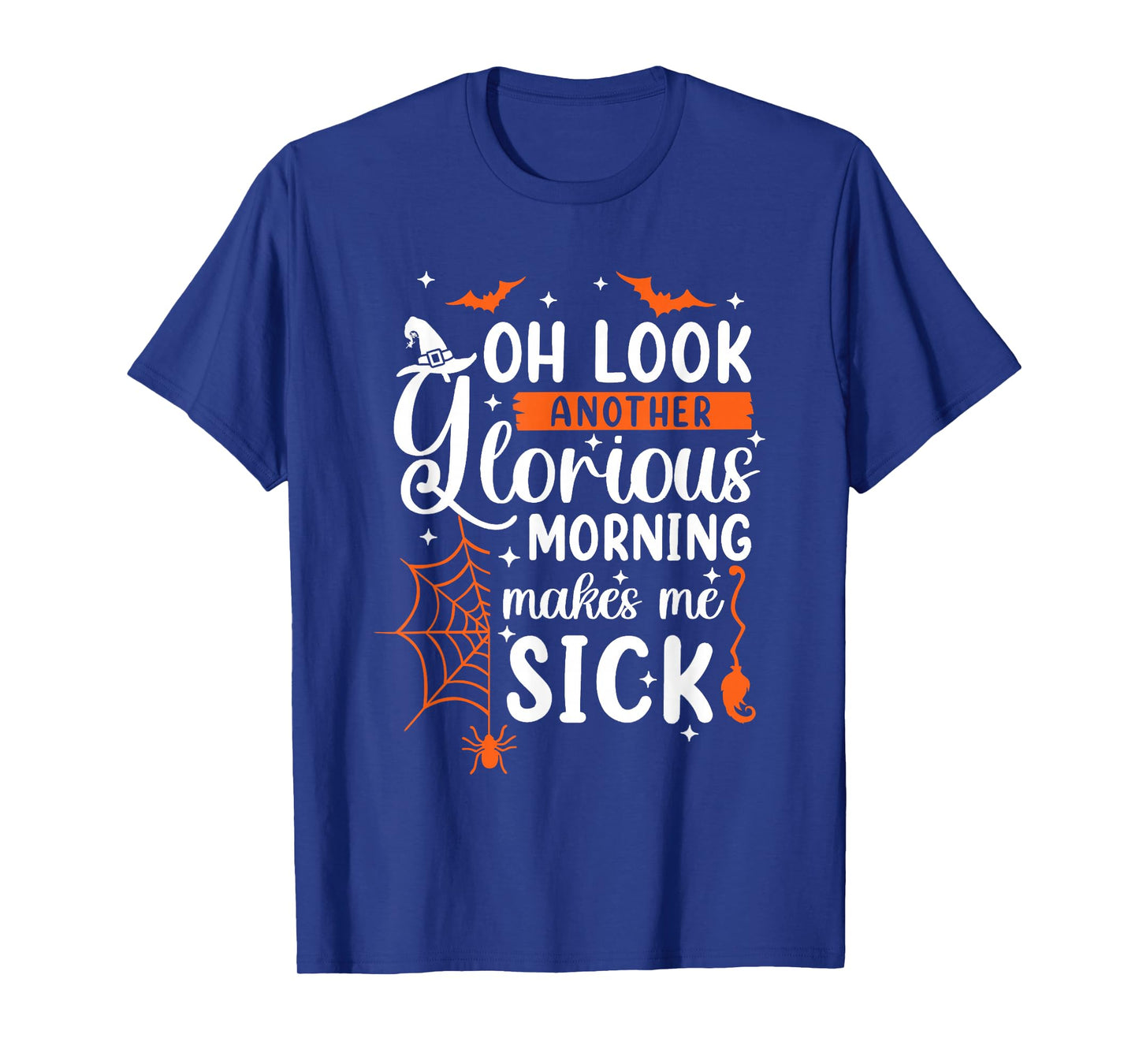 Oh Look Another Glorious Morning Makes Me Sick Halloween T-Shirt
