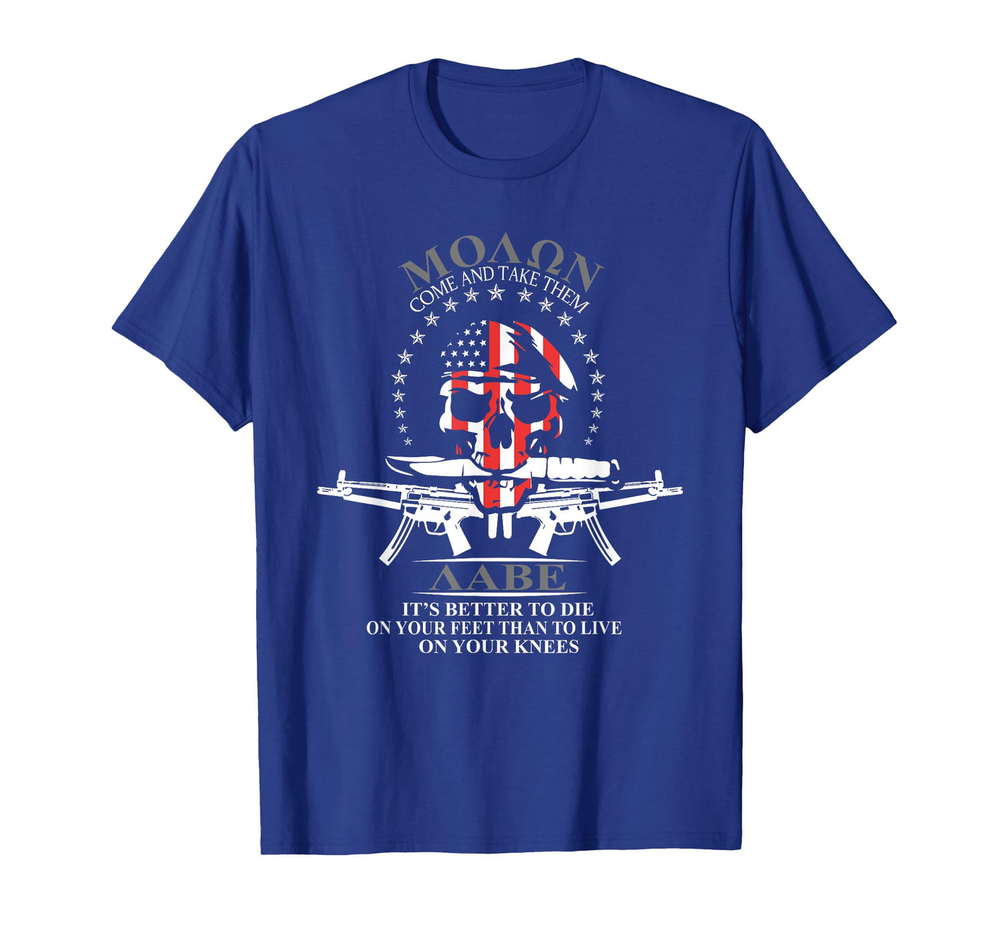 It's Better To Die On Your Feet Than To Live On Your Knees T-Shirt