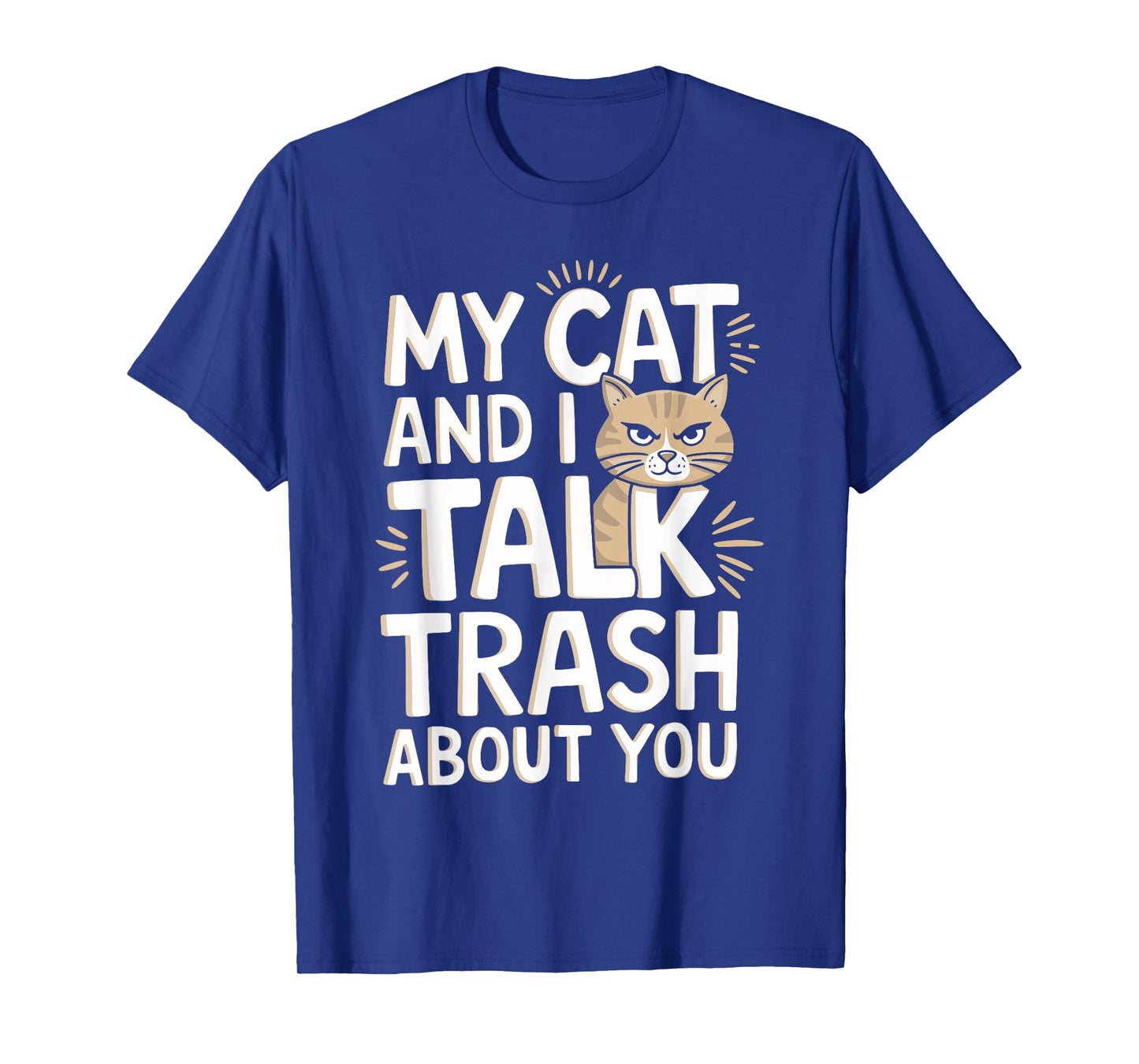My Cat And I Talk Trash About You Funny Cat T-Shirt