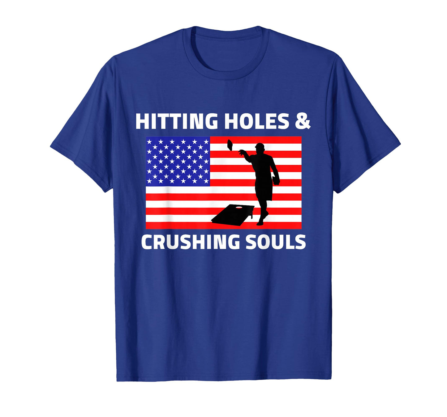 Hitting Holes and Crushing Souls Funny Cornhole America T-Shirt