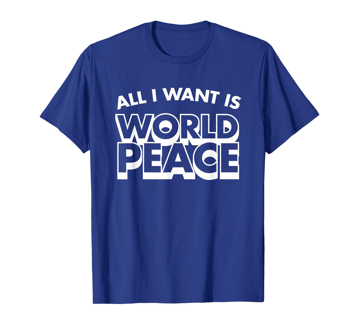 All I Want Is World Peace, Love Anti War, Cool Holiday Gifts T-Shirt