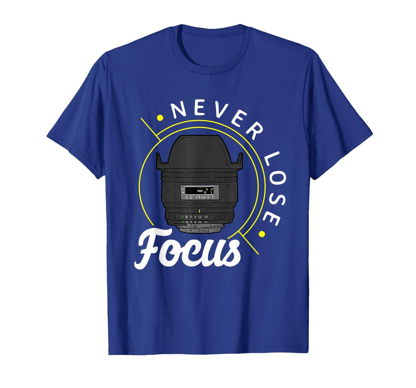 Never lose focus - Photo Lense - Funny Photographer Camera T-Shirt