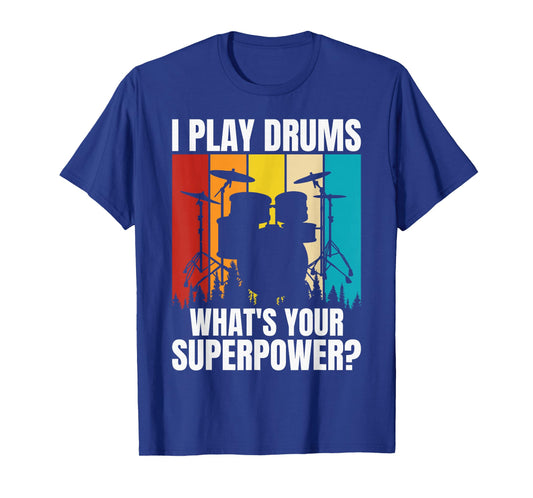 I Play Drums Whats Your Superpower? T-Shirt