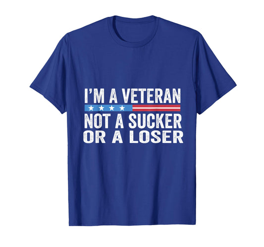 Vintage I'm Veteran Not A Sucker Or A Loser T-Shirt