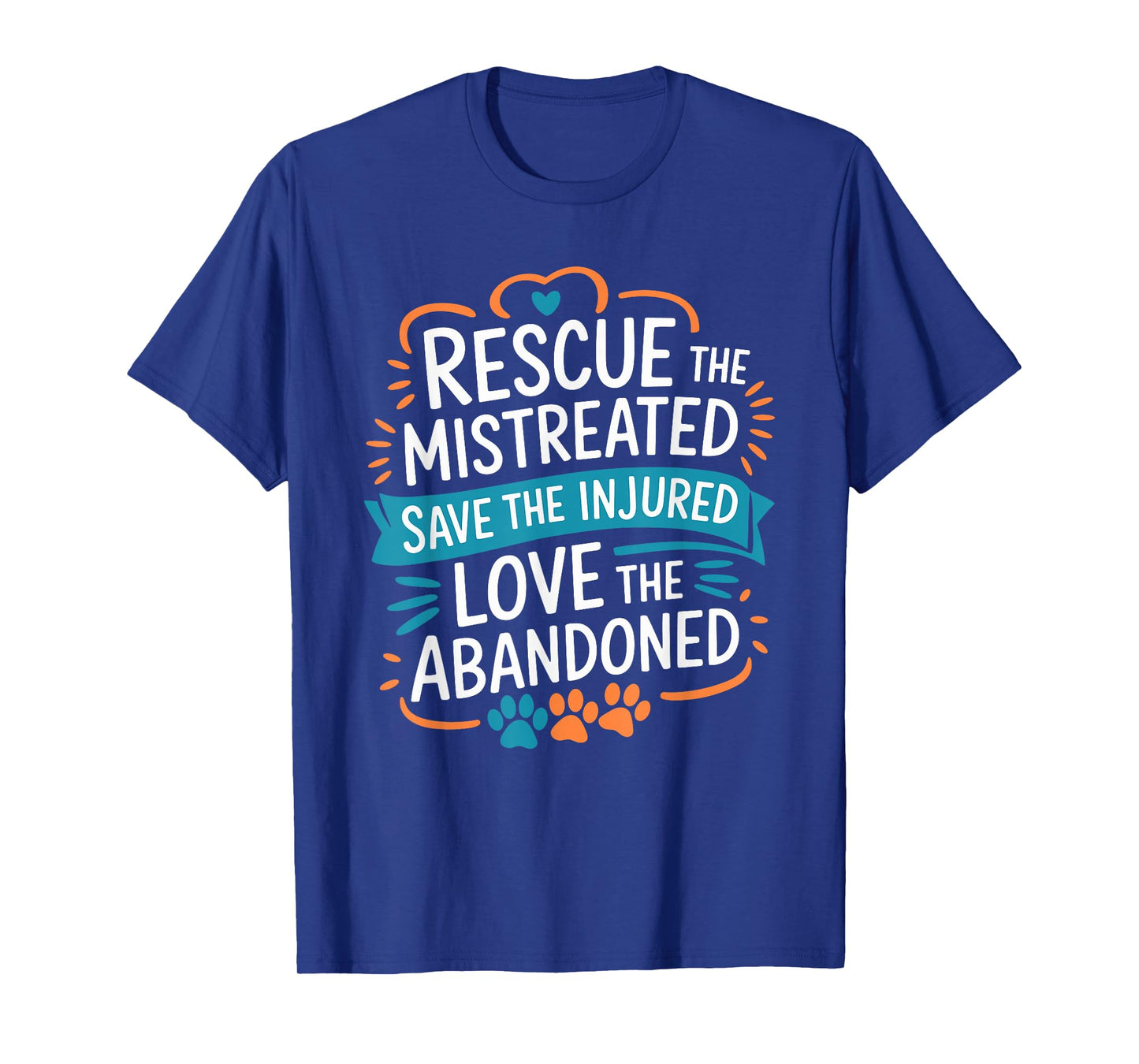 Rescue The Mistreated Save The Injured, Dog and Cat Rescue T-Shirt