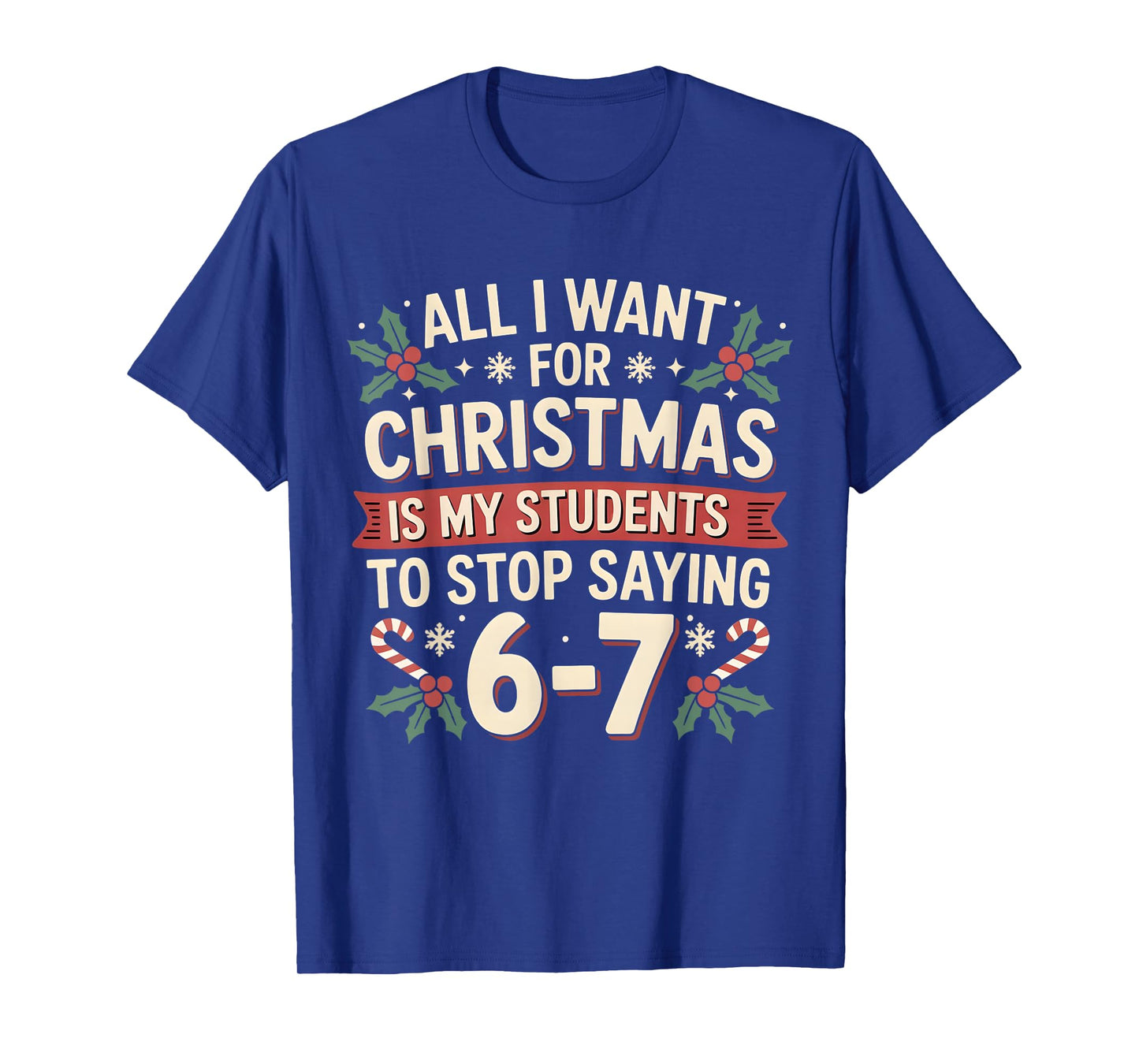 Students Saying 6-7 67 Six Seven Funny Teacher Christmas T-Shirt