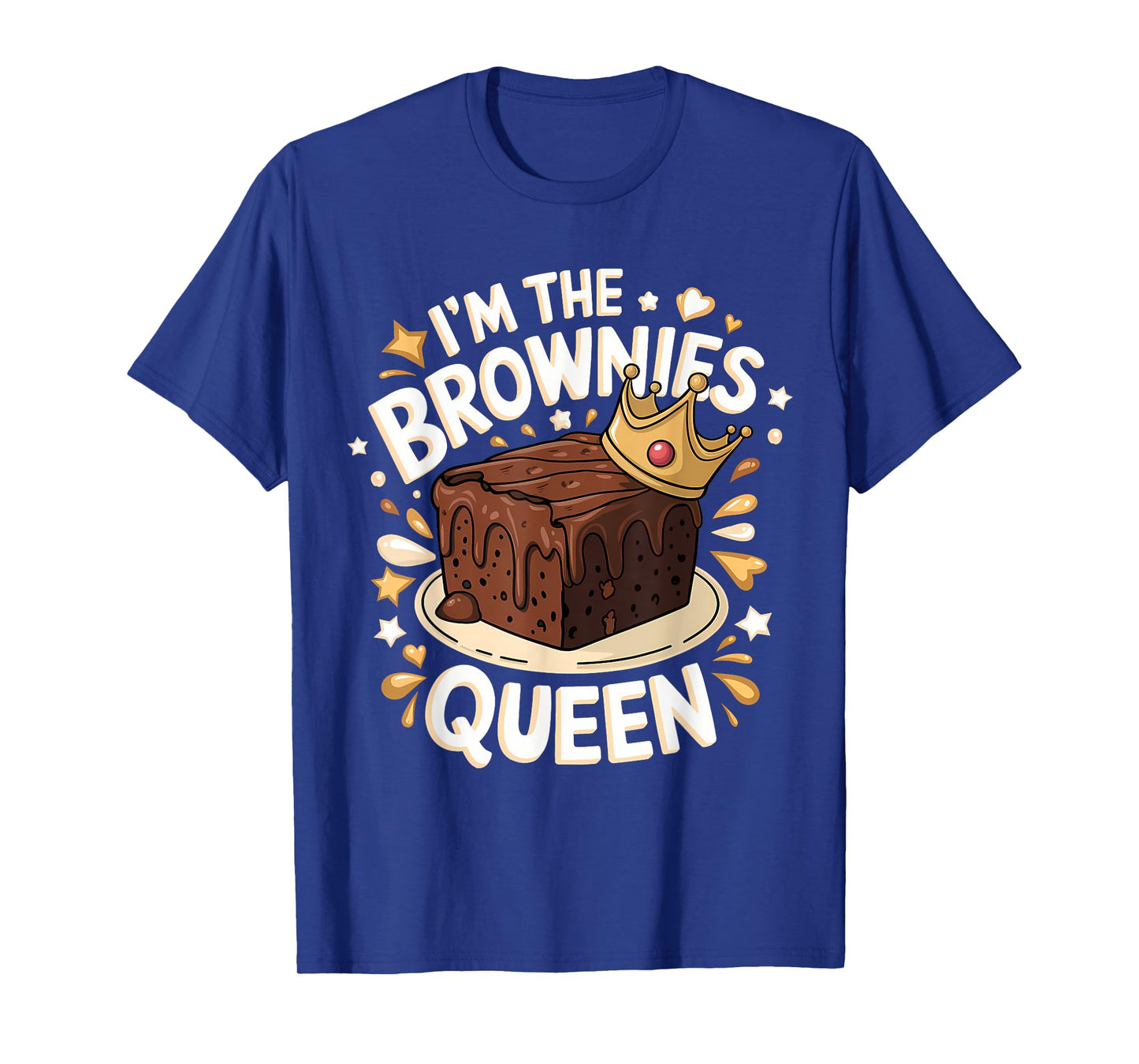 Cute I’m The Brownies Queen Funny Sweet Dessert Foodie Fans T-Shirt