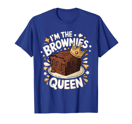 Cute I’m The Brownies Queen Funny Sweet Dessert Foodie Fans T-Shirt