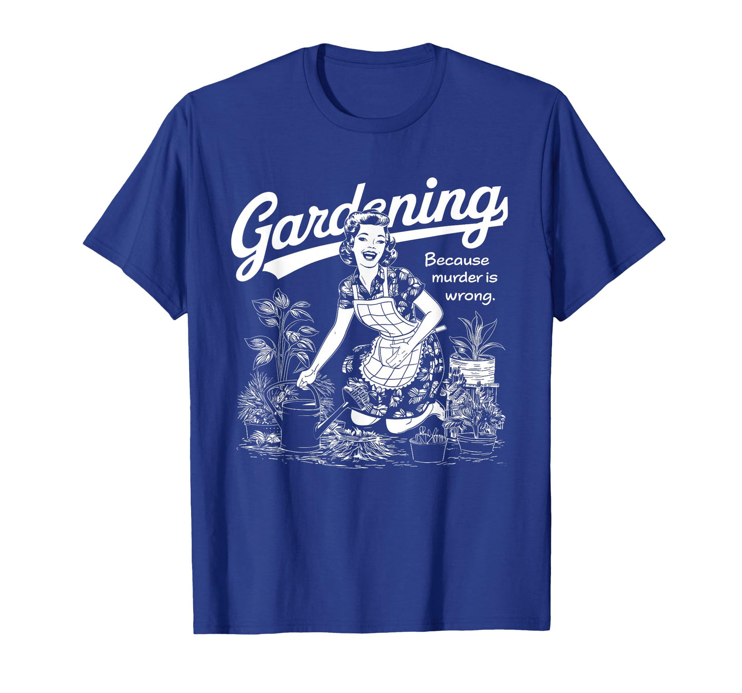 Funny Gardening Because Murder Is Wrong Gardener Plant Mom T-Shirt