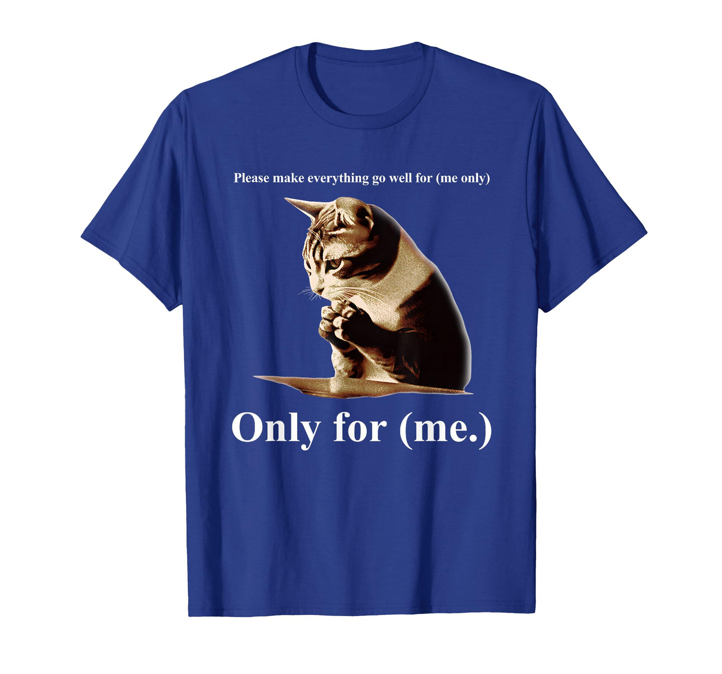 Praying Cat Only For Me Men Women T-Shirt