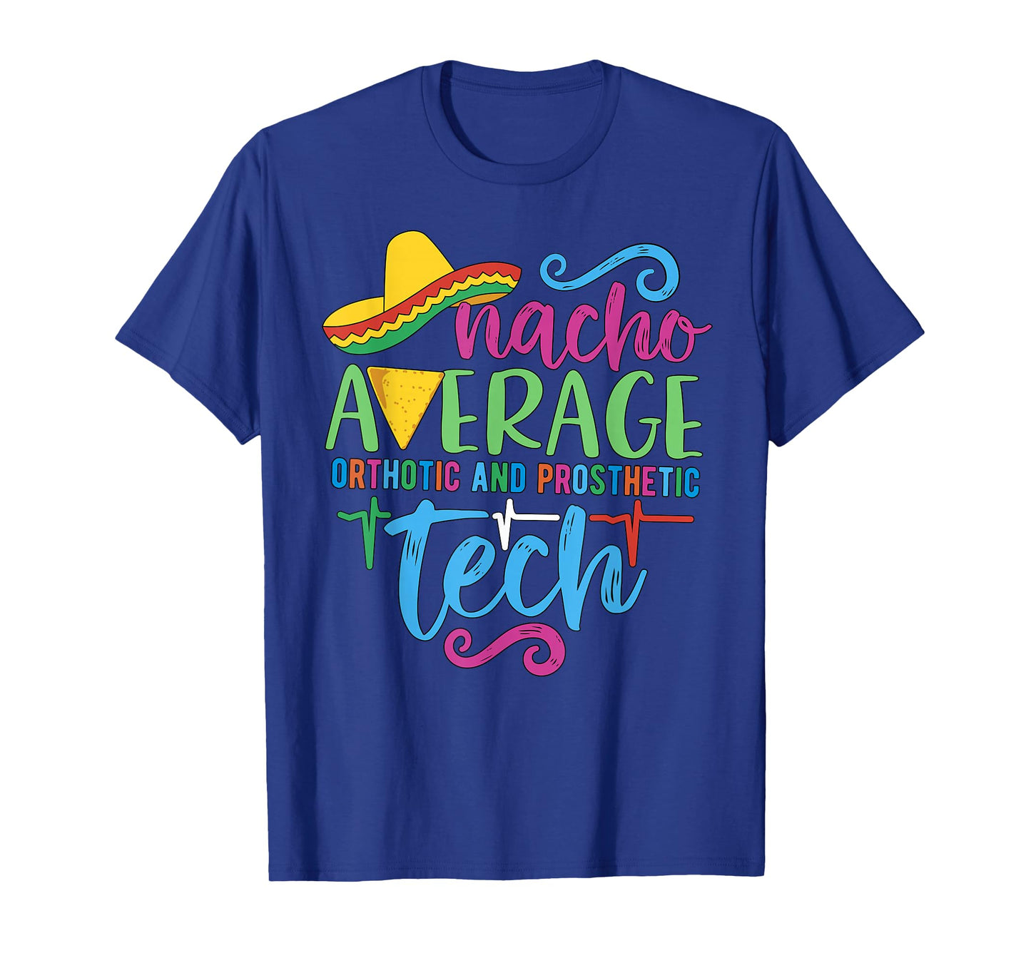 Cinco De Mayo Nacho Average Orthotic and Prosthetic Tech T-Shirt