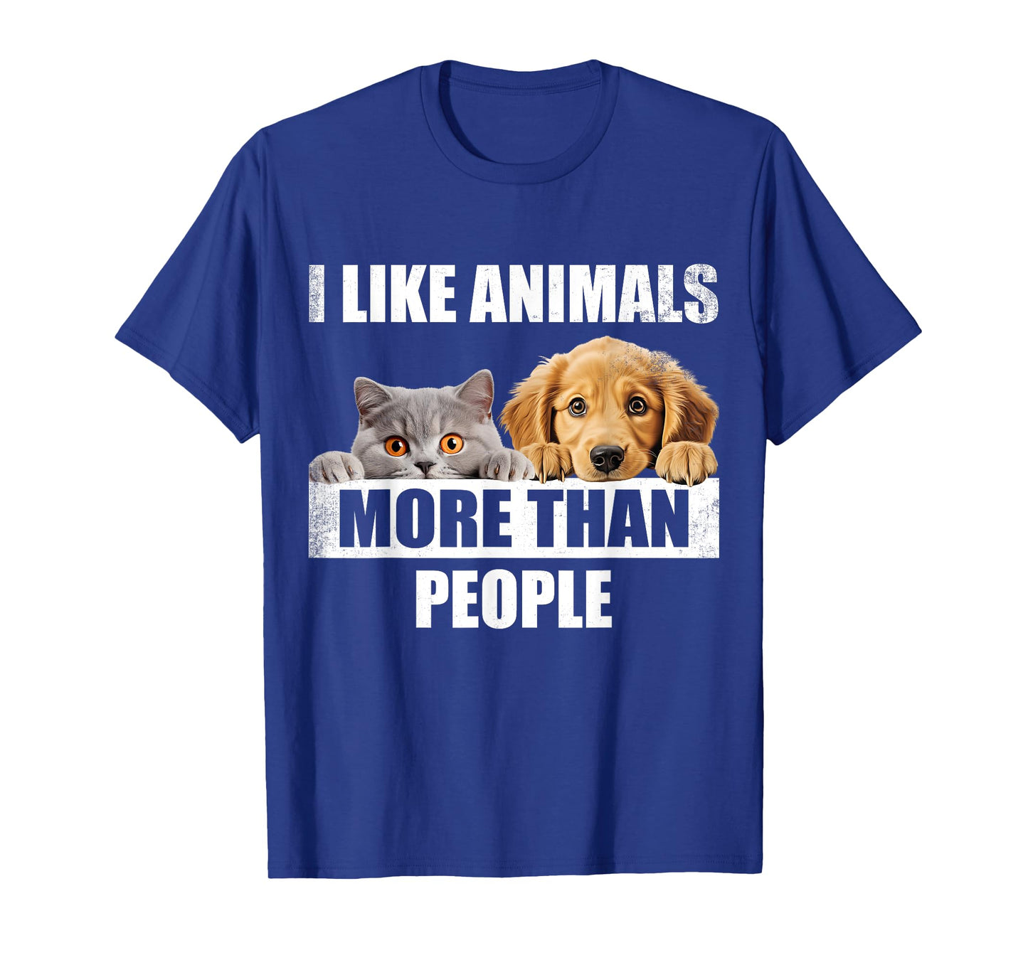 I Like Animals More Than People. Funny Dog And Cat Lover Men Women T-Shirt