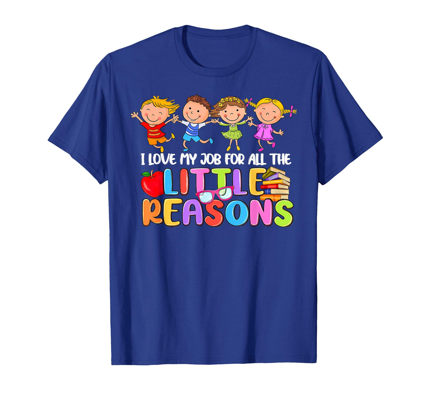 Teacher Shirt I Love My Job For All The Little Reasons T-Shirt