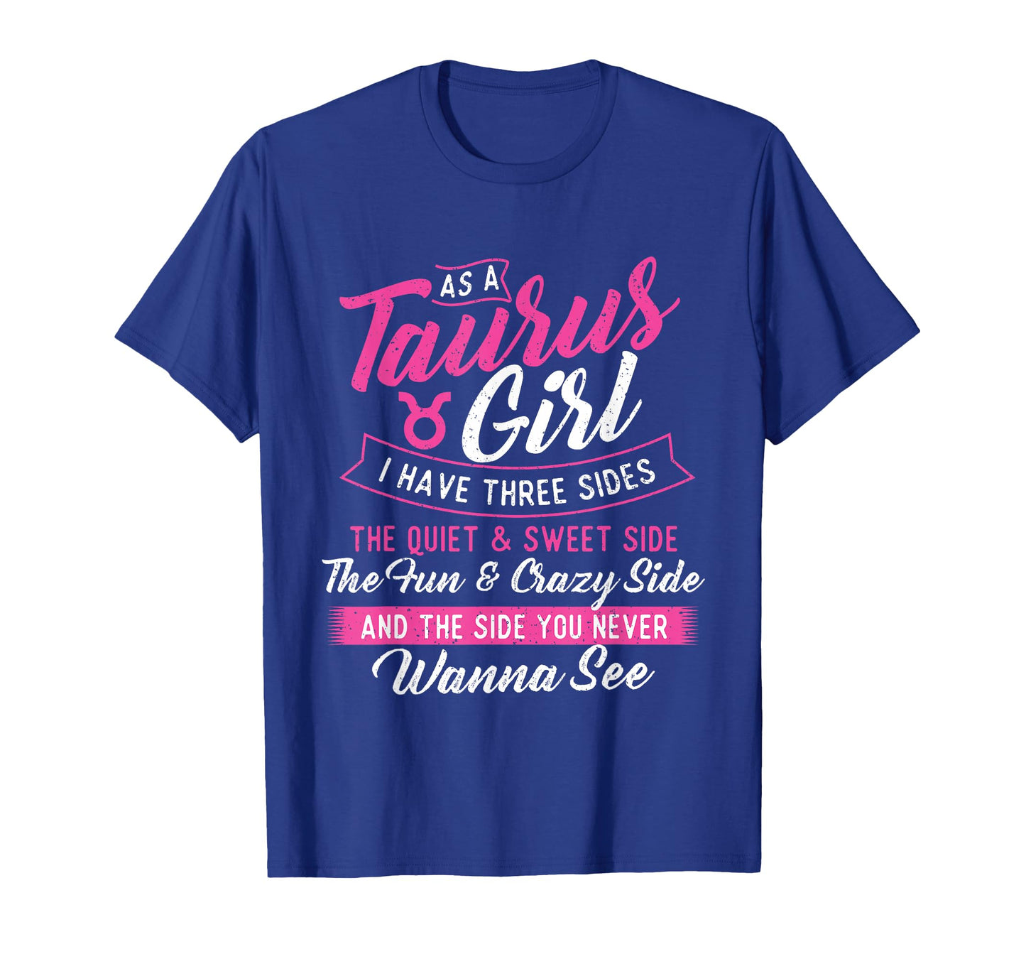 As A Taurus Girl I Have Three Sides - Astrology Zodiac Sign T-Shirt