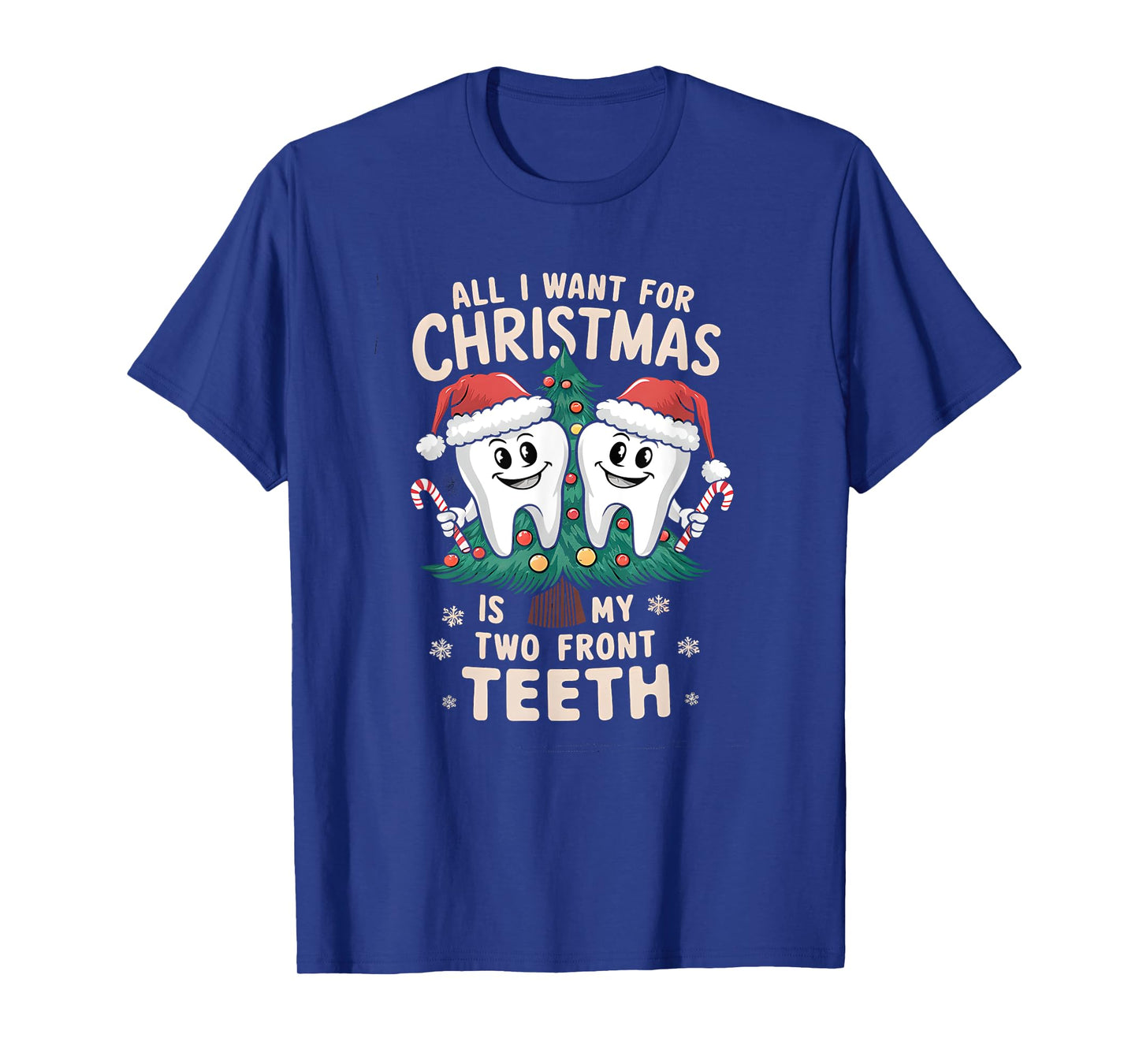 All I Want for Christmas Is My Two Front Teeth Dentist Xmas T-Shirt