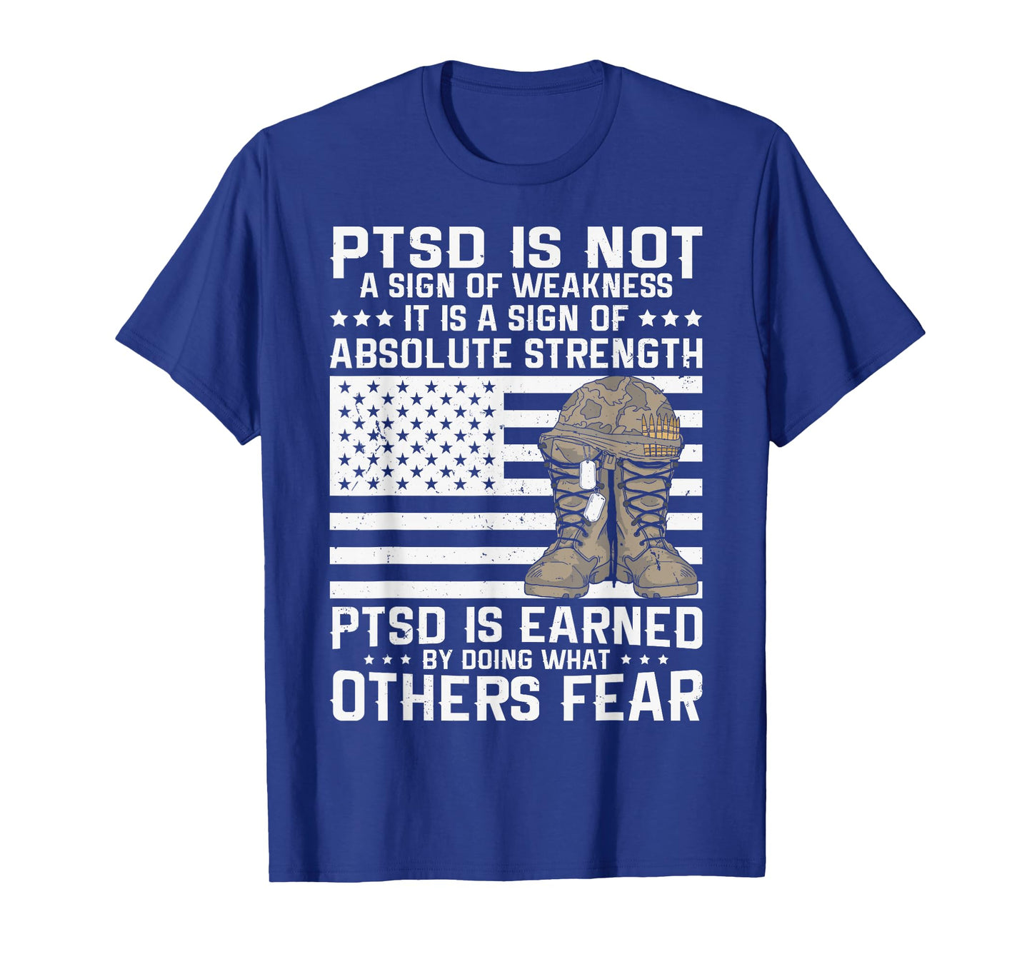 Military Soldier Veteran PTSD is a Sign of Absolute Strength T-Shirt