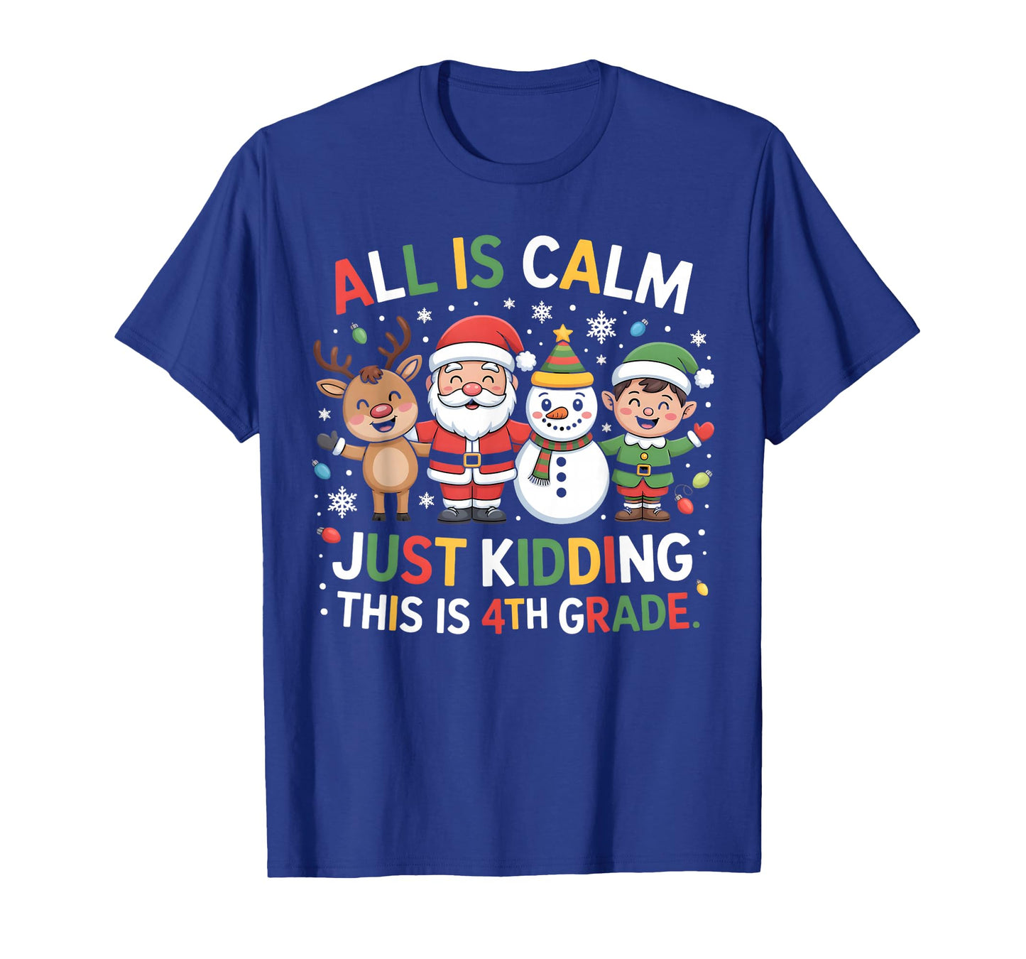 All is Calm Just Kidding This is 4th Grade Christmas Lighs T-Shirt
