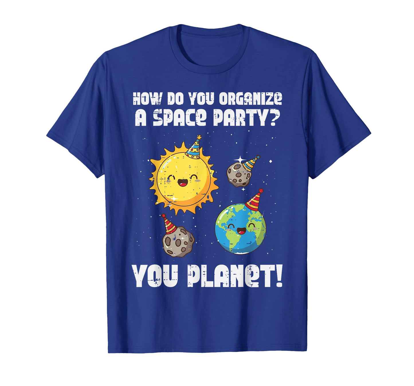 How to Organize Space Party You Planet Funny Men Women Kids T-Shirt