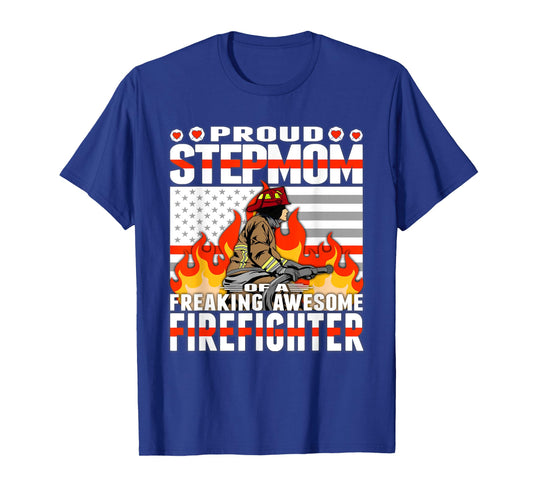 Proud Stepmom Of Freaking Awesome Firefighter Step-mom Gift T-Shirt