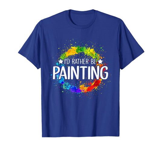 Art Paint Palette Brush Composition Abstract I'd Rather be Painting - Painting Drawing Painter Color T-Shirt