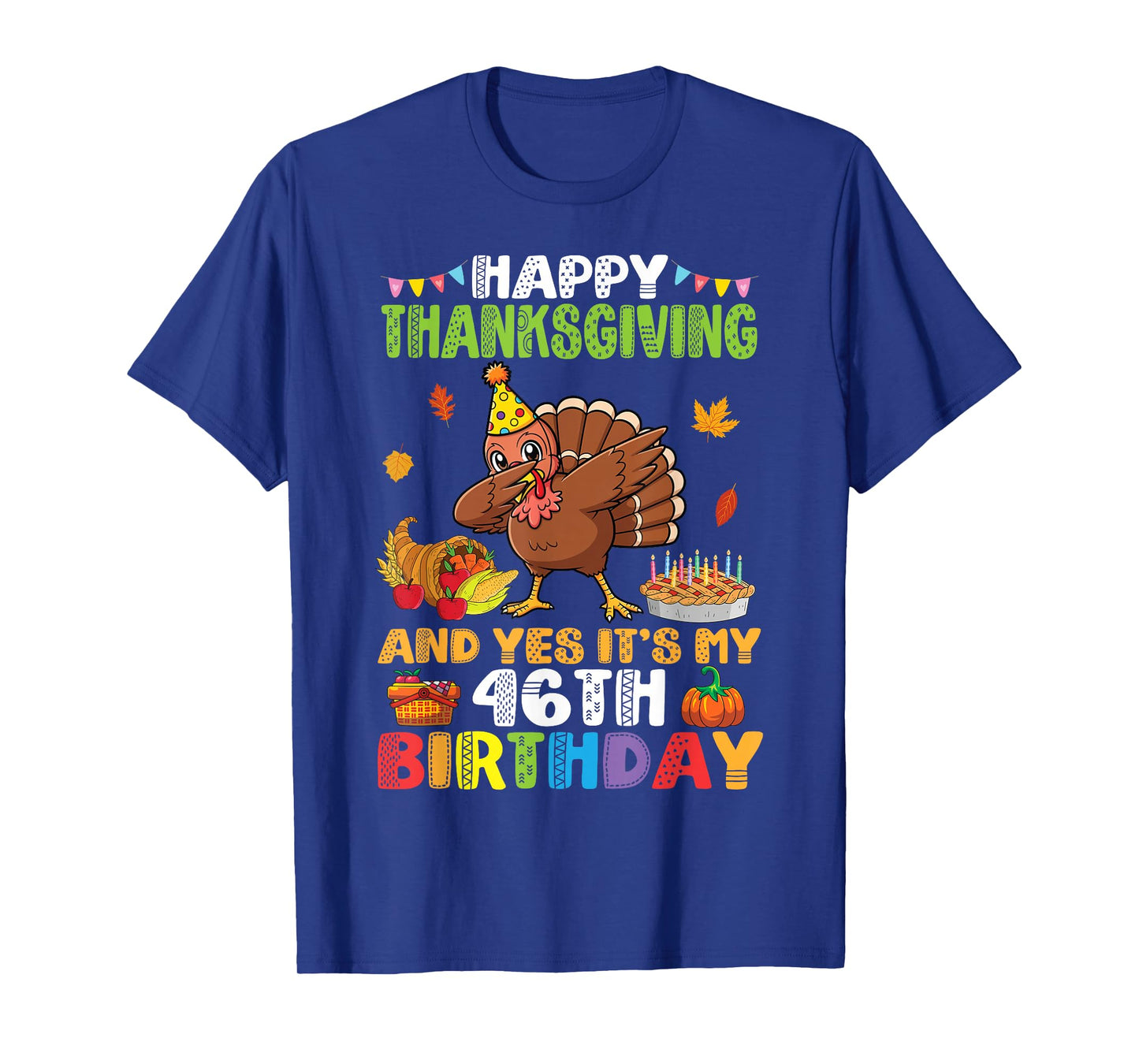 Turkey Dabbing Happy Thanksgiving Yes It’s My 46th Birthday T-Shirt
