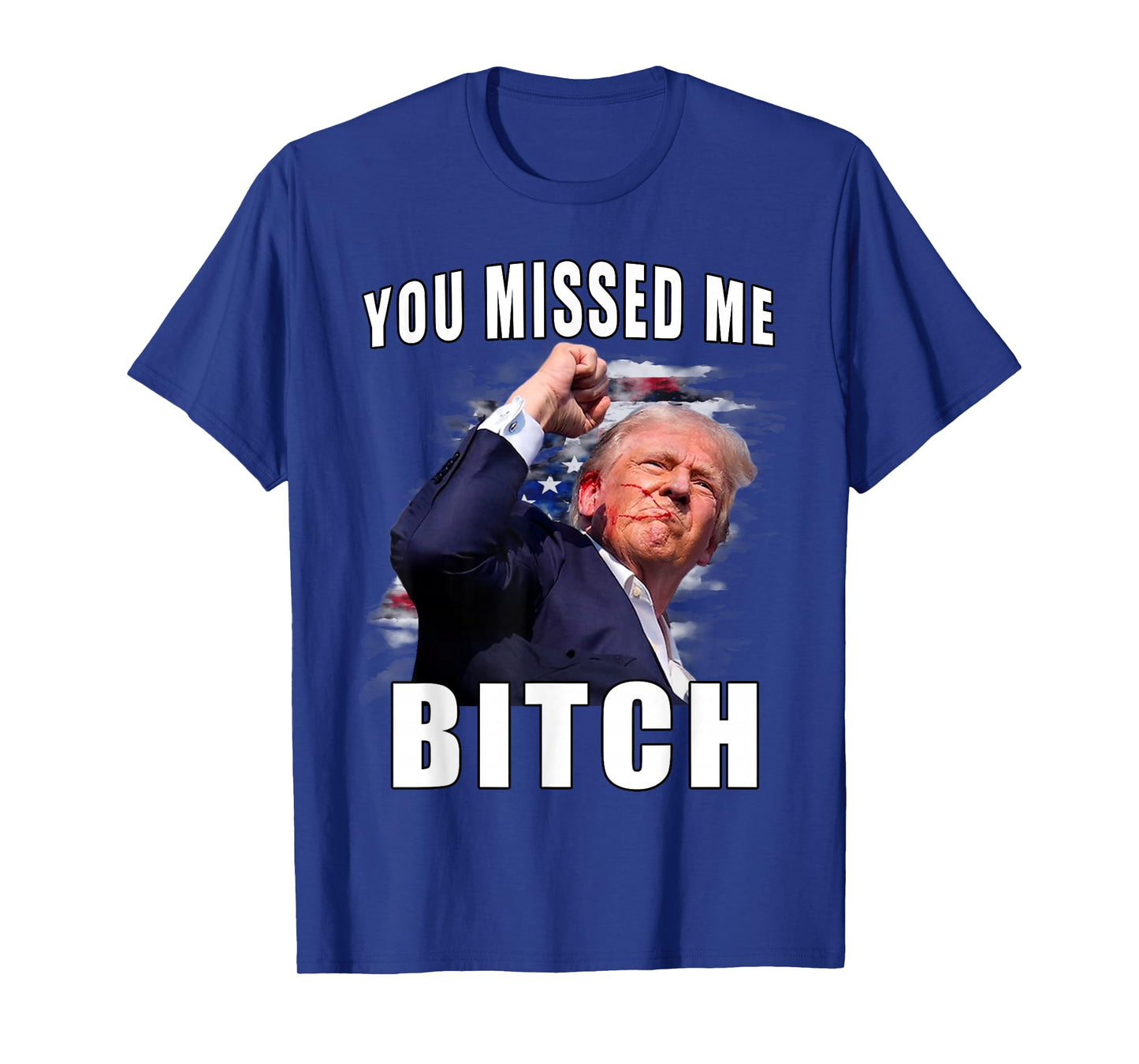 You Missed Bitch Shirt Trump Shot Shirt Shooting Trump Shirt T-Shirt