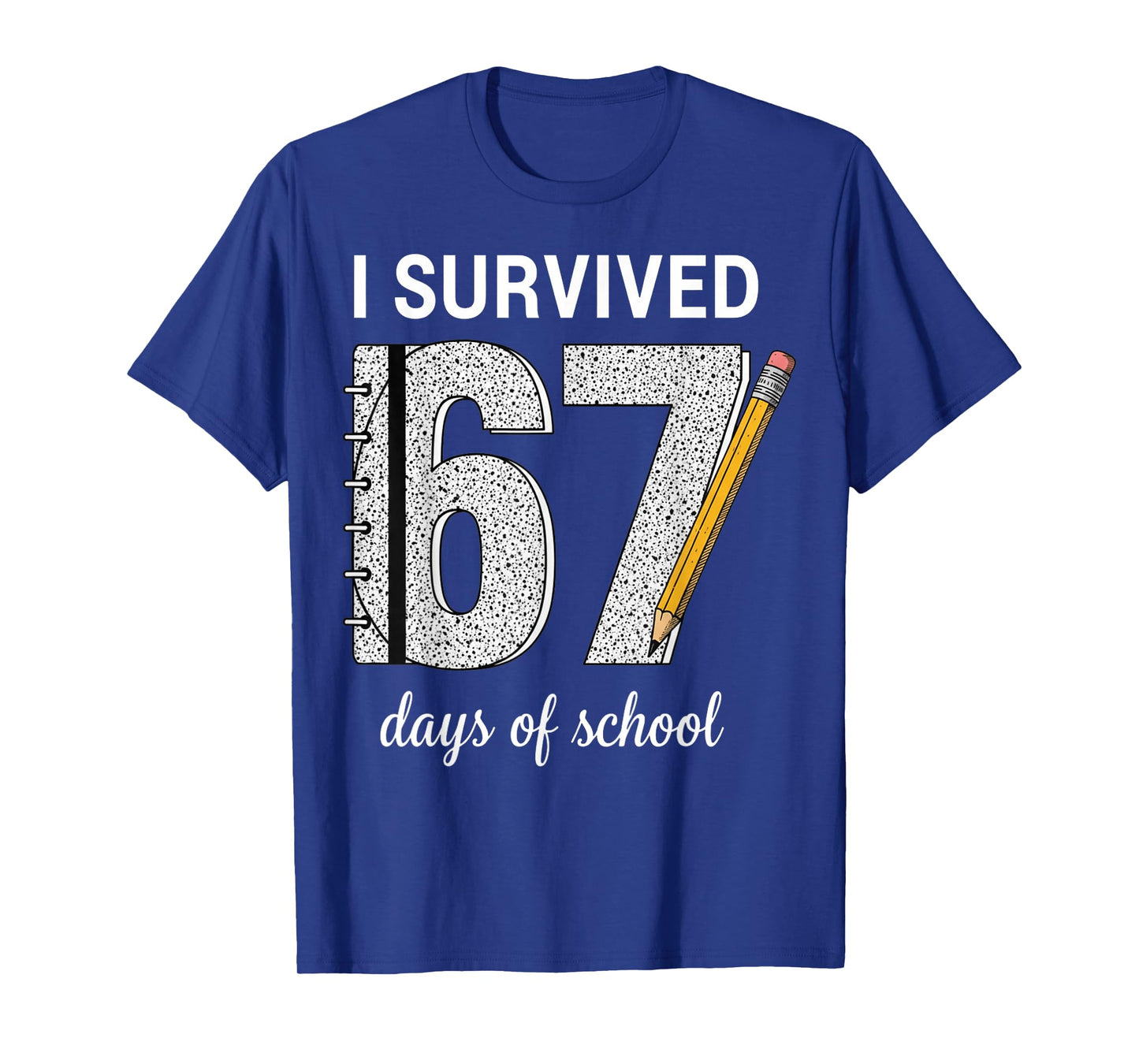 I Survived 67 Days of School Students Teachers 67 T-Shirt