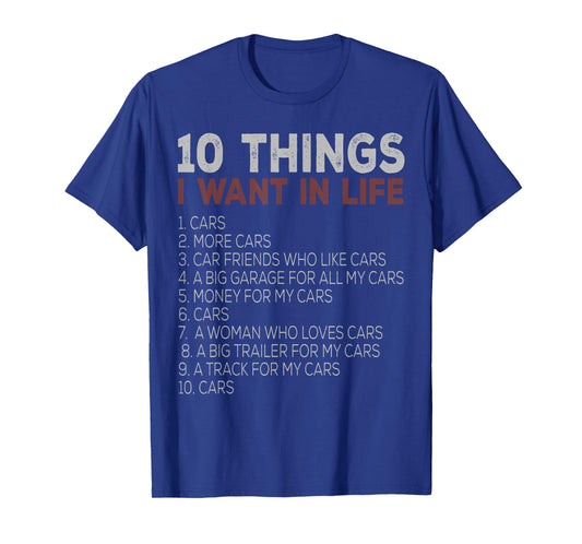 10 Things I Want In My Life Cars More Cars car T-Shirt