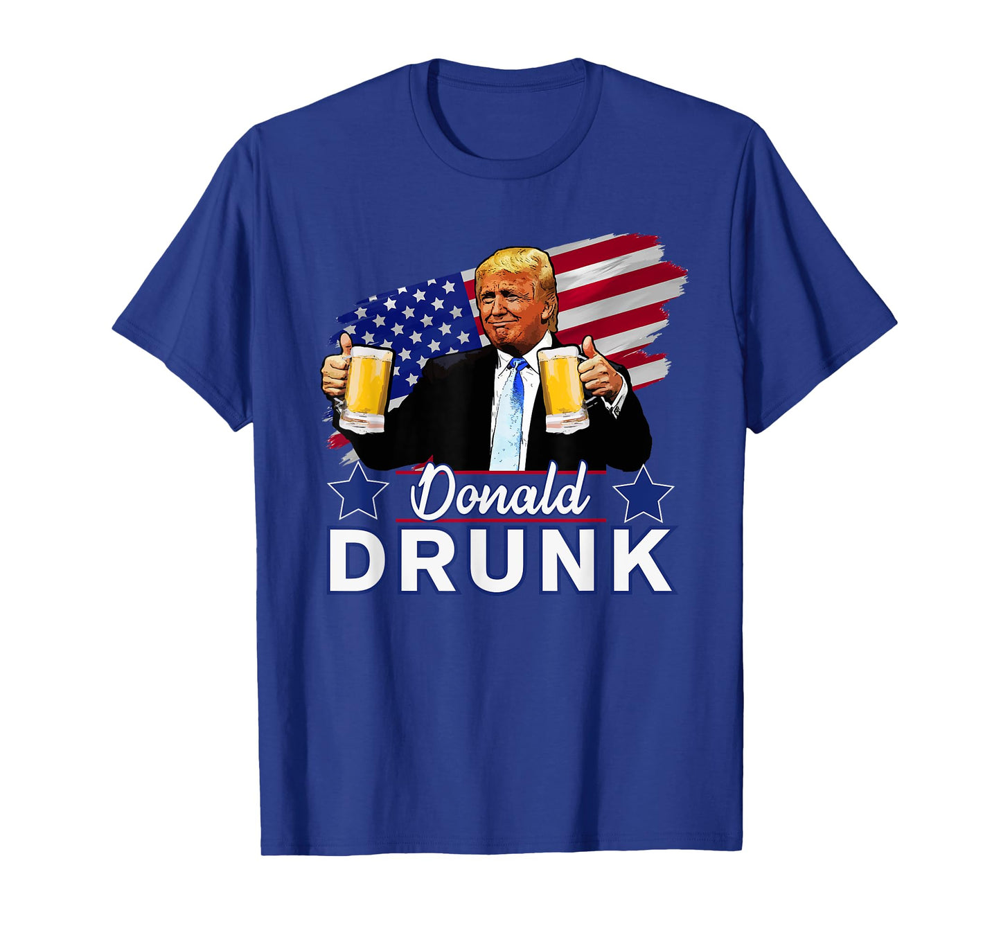 Donald Drunk - Trump 4th of July Funny Drinking Presidents T-Shirt