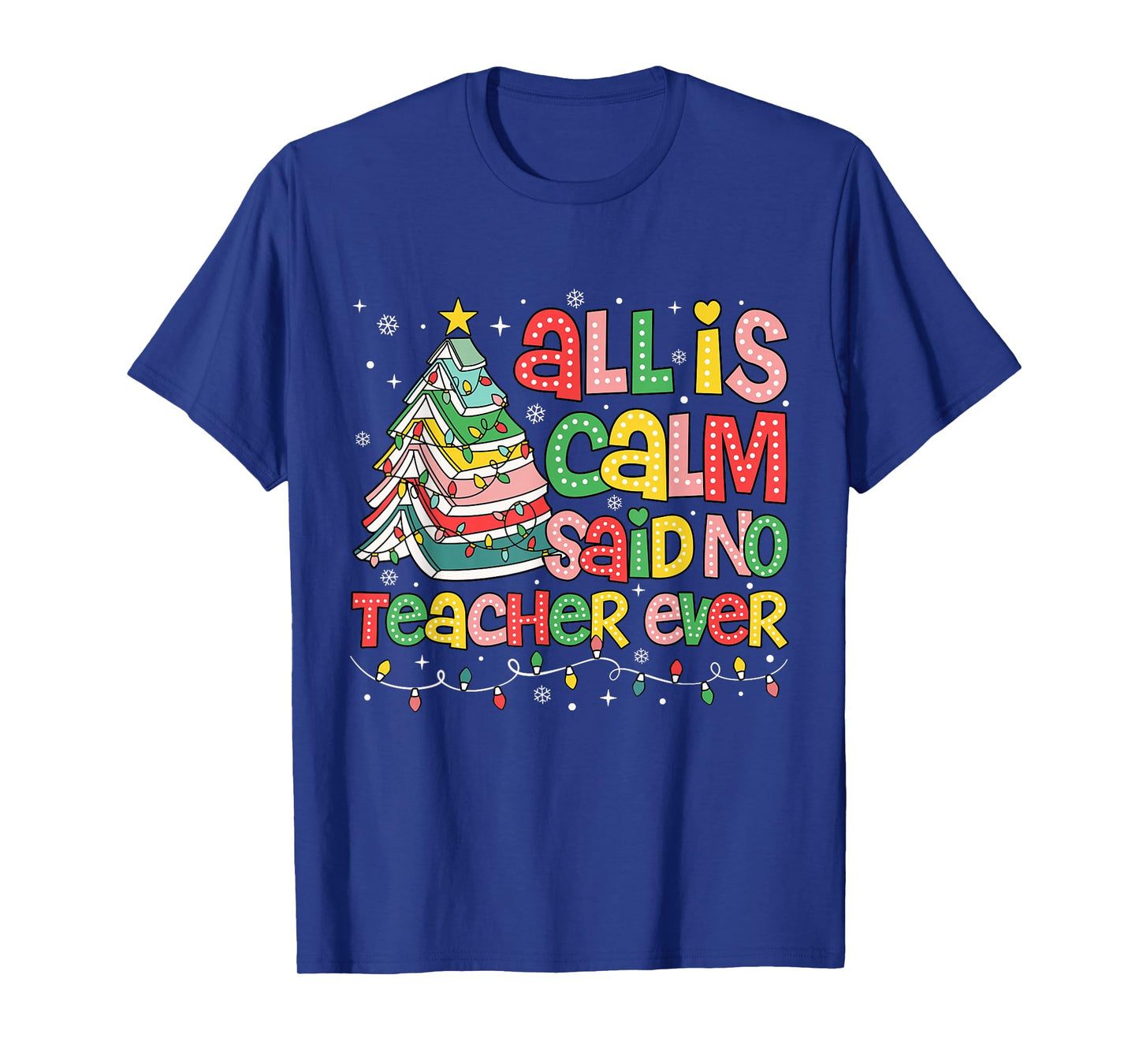 All is Calm Said No Teacher Ever Funny Book Christmas Tree T-Shirt