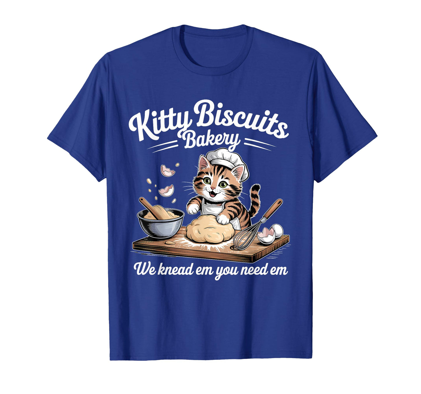 Kitty Biscuits We Knead Em You Need Em Funny Cat Baking T-Shirt