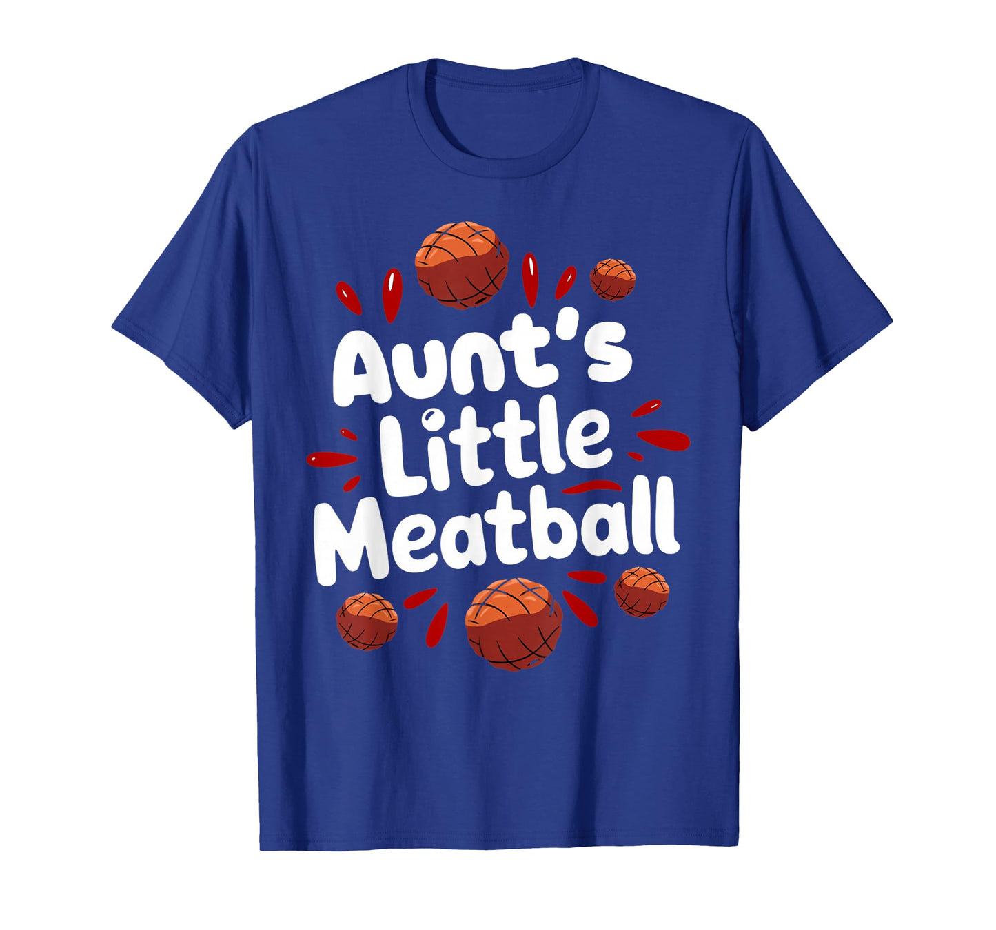 Aunt's Little Meatball Italy Food Cuisine Italian Meatball T-Shirt