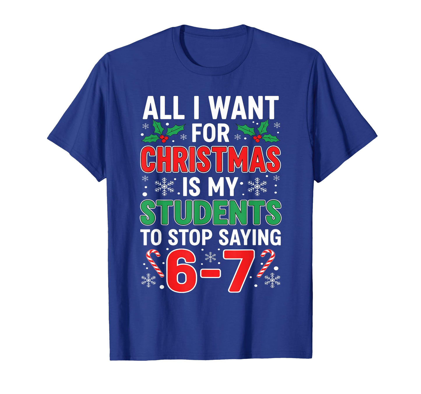 Students Saying 6-7 67 Six Seven Funny Xma Teacher Christmas T-Shirt