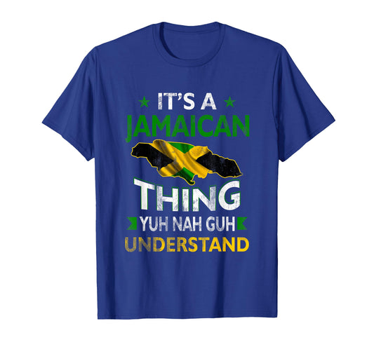 Yuh Nah Guh Understand Its a Jamaican Thing Jamaica Flag T-Shirt