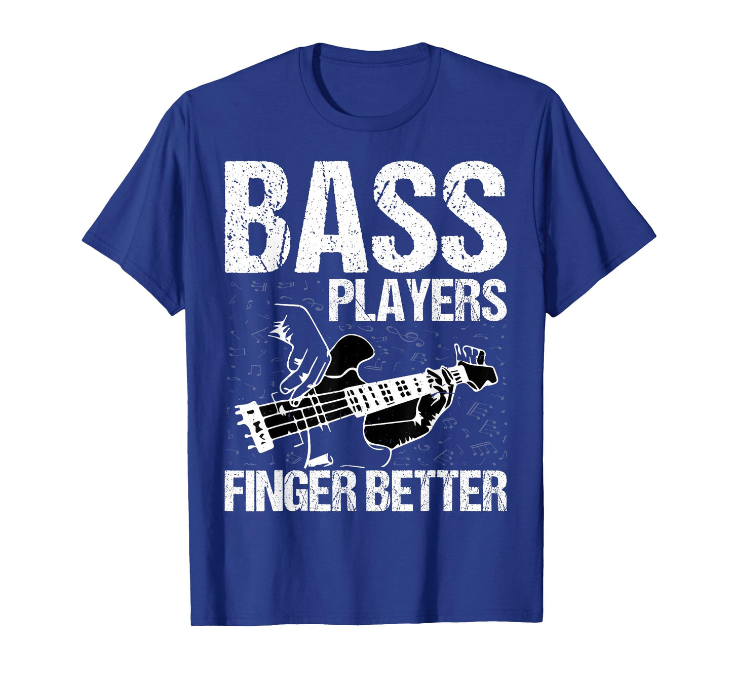 Bass Players Finger Better - Funny Bass Guitarist Bassist T-Shirt